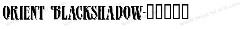 Orient Blackshadow字体转换